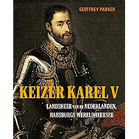 Keizer Karel V: Landsheer van de Nederlanden, Habsburgs wereldheerser (Dutch Edition) book cover