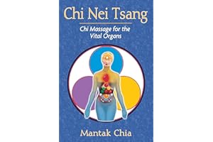 Chi Nei Tsang: Chi Massage for the Vital Organs
