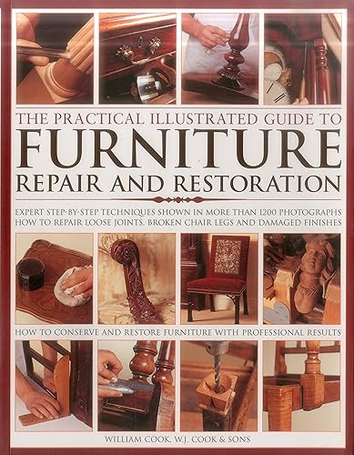 Download The Practical Illustrated Guide to Furniture Repair and Restoration: Expert Step-By-Step Techniques Shown In More Than 1200 Photographs; How To Repair ... Restore Furniture With Professional Results PDF