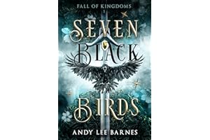 Seven Black Birds: Fall Of Kingdoms: An Epic Fantasy Romance: Book 1