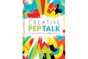 Creative Pep Talk: Inspiration from 50 Artists (Gifts for Artists, Inspirational Books, Gifts for Creatives)
