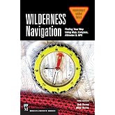 Wilderness Navigation: Finding Your Way Using Map, Compass, Altimeter &amp; GPS, 3rd Edition (Mountaineers Outdoor Basics)