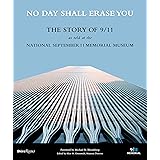 No Day Shall Erase You: The Story of 9/11 as Told at the September 11 Museum