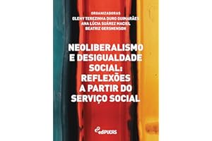 Neoliberalismo e desigualdade social: reflexões a partir do Serviço Social (Portuguese Edition)