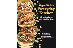 Vegan Richa's Everyday Kitchen: Epic Anytime Recipes with a World of Flavor