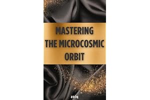 Mastering the Microcosmic Orbit: The Foundation of Inner Energy Circulation