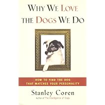 WHY WE LOVE THE DOGS WE DO: How to Find the Dog That Matches Your ...