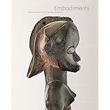 Embodiments: Masterworks of African Figurative Sculpture