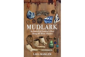 Mudlark: In Search of London's Past Along the River Thames