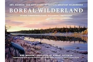 Boreal Wilderland: Art, Science, and Adventure in Earth's Greatest Wilderness