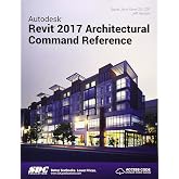 Autodesk Revit 2017 Architectural Command Reference (Including unique access code)