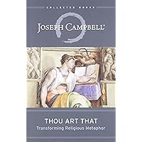 Thou Art That: Transforming Religious Metaphor (Collected Works of Joseph Campbell)