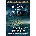 The Oceans and the Stars: A Sea Story, A War Story, A Love Story (A Novel)