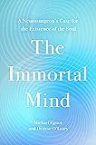 The Immortal Mind: A Neurosurgeon’s Case for the