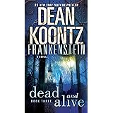 Dead and Alive: A Novel (Dean Koontz's Frankenstein, Book 3)