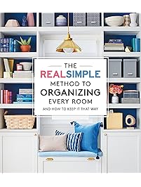 The Real Simple Method to Organize Every Room: And How to Keep It That Way