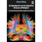 An Introduction to the Cognitive Science of Religion: Connecting Evolution, Brain, Cognition and Culture