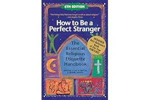 How to Be A Perfect Stranger (6th Edition): The Essential Religious Etiquette Handbook