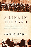A Line in the Sand: The Anglo-French Struggle for the Middle East, 1914-1948: The Anglo-French Struggle for the Middle East, 1914–1948