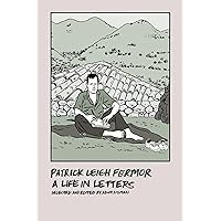 Patrick Leigh Fermor: A Life in Letters