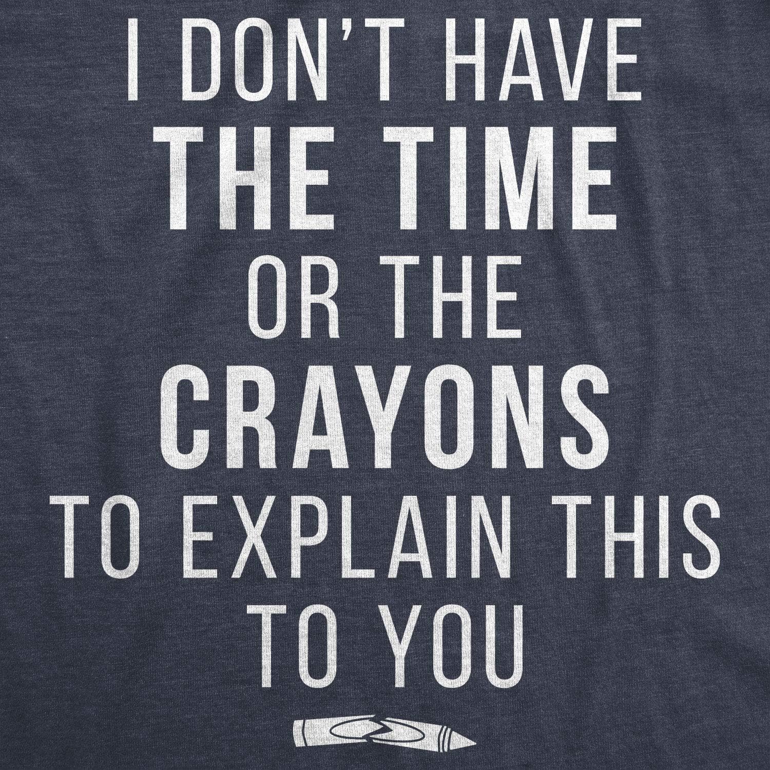 Crazy Dog T-Shirts Mens I Don’t Have The Time Or The Crayons to Explain This to You T Shirt Funny: Clothing