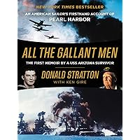 All the Gallant Men: An American Sailor's Firsthand Account of Pearl Harbor
