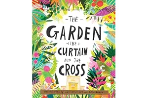 The Garden, the Curtain and the Cross: The true story of why Jesus died and rose again (Tales That Tell The Truth)