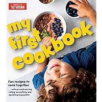 My First Cookbook: Fun recipes to cook together . . . with as much mixing, rolling, scrunching, and squishing as possible! (A