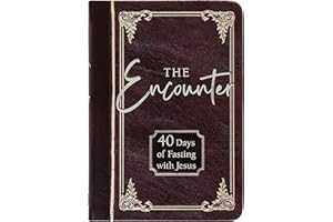 The Encounter: 40 Days of Fasting with Jesus