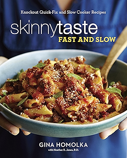 Skinnytaste Fast and Slow: Knockout Quick-Fix and Slow Cooker Recipes