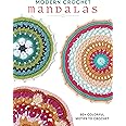 Modern Crochet Mandalas: 50+ Colorful Motifs to Crochet