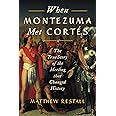 When Montezuma Met Cortés: The True Story of the Meeting that Changed History