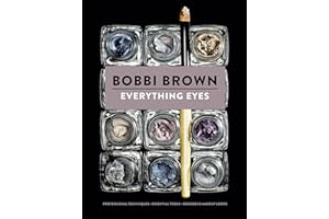 Everything Eyes: Professional Techniques * Essential Tools * Gorgeous Makeup Looks (Bobbi Brown)
