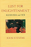 Lust for Enlightenment: Buddhism and Sex
