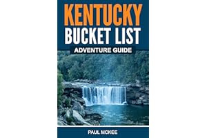 Kentucky Bucket List Adventure Guide: Explore 100 Offbeat Destinations You Must Visit!