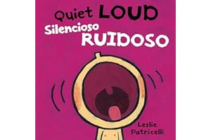 Quiet Loud / Silencioso ruidoso: (A Playful Bilingual Spanish-English Sounds Concept Book of Opposites for Babies and Toddlers) (Leslie Patricelli Board Books)