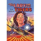 The Lady and the Tigers: The Story of the Remarkable Woman Who Served with the Flying Tigers in Burma and China, 1941-1942