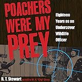 Poachers Were My Prey: Eighteen Years as an