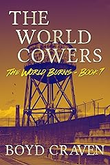The World Cowers: A Post-Apocalyptic Story (The World Burns Book 7) Kindle Edition