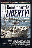 Remember the Liberty!: Almost Sunk by Treason on the High Seas