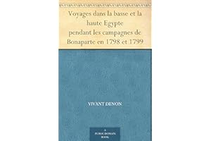 Voyages dans la basse et la haute Egypte pendant les campagnes de Bonaparte en 1798 et 1799 (French Edition)
