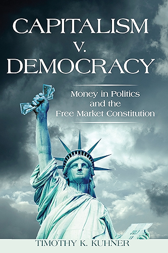 Download Capitalism v. Democracy: Money in Politics and the Free Market Constitution (English Edition) PDF