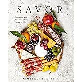 Savor: Entertaining with Charcuterie, Cheese, Spreads and More!