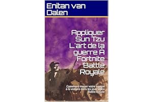 Appliquer Sun Tzu L'art de la guerre À Fortnite Battle Royale: Comment mener votre équipe à la victoire dans les jeux vidéo B
