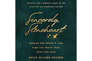 Sincerely, Stoneheart: Unmask the Enemy’s Lies, Find the Truth That Sets You Free (Insights for a Woman's Heart in the Spirit