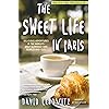 The Sweet Life in Paris: Delicious Adventures in the World's Most Glorious - and Perplexing - City