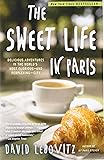 The Sweet Life in Paris: Delicious Adventures in the World's Most Glorious - and Perplexing - City