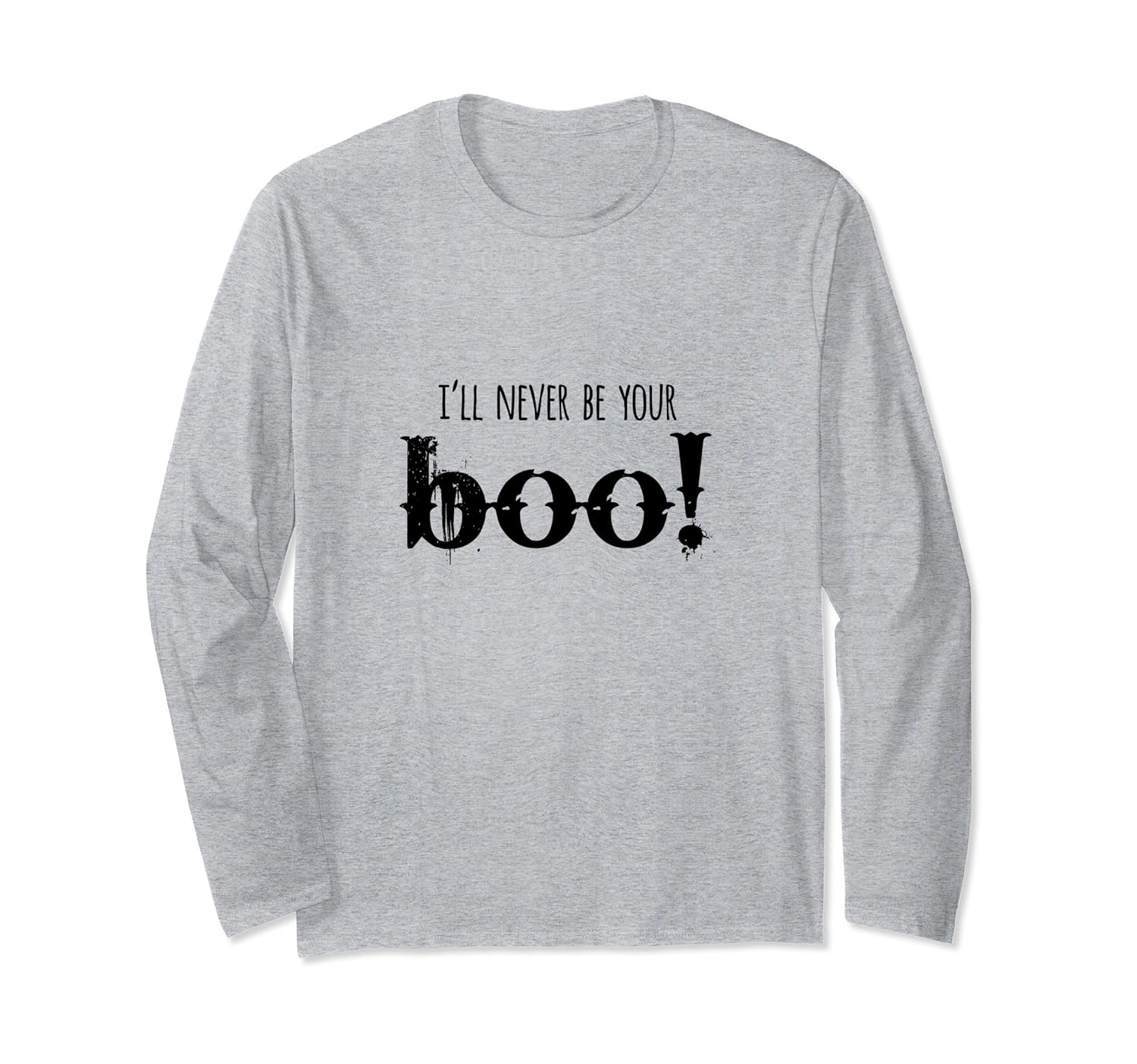 I'll Never Be Your Boo Halloween Long Sleeve T-Shirt-Rose