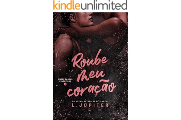 Roube Meu Coração (Entre Farsas e Mentiras Livro 1)