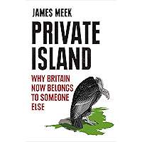 Private Island: Why Britain Now Belongs to Someone Else book cover Private Island: Why Britain Now Belongs to Someone Else book cover